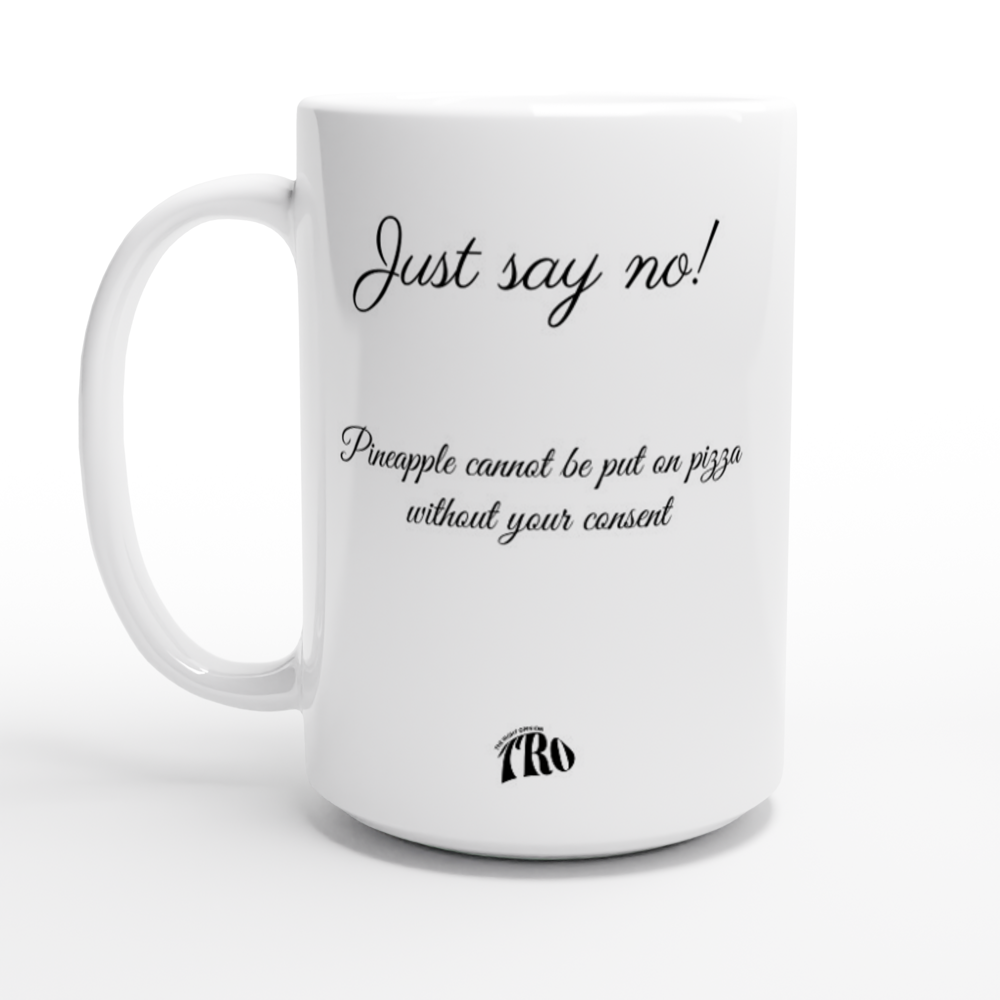 No Pineapple on Pizza, White Ceramic Mug 15oz