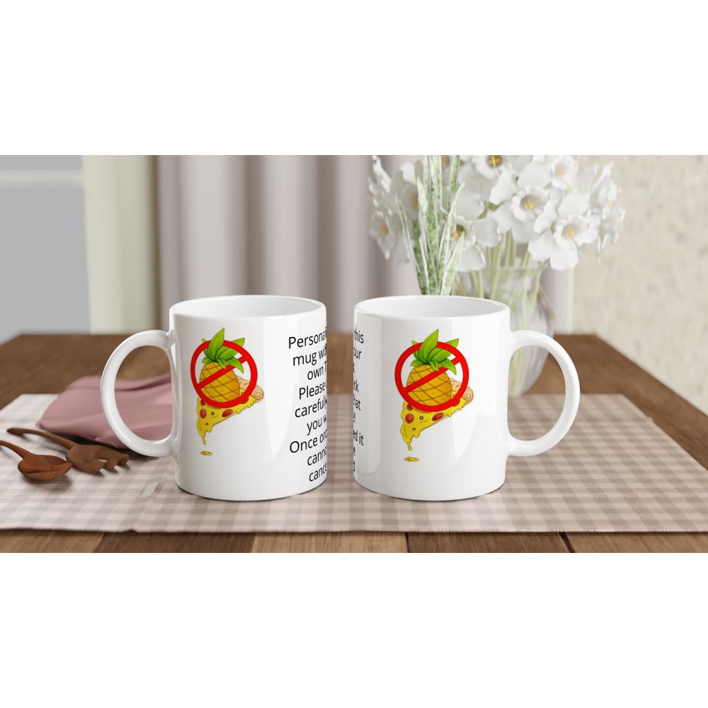 Personalise this No Pineapple on Pizza, White Ceramic Mug 11oz