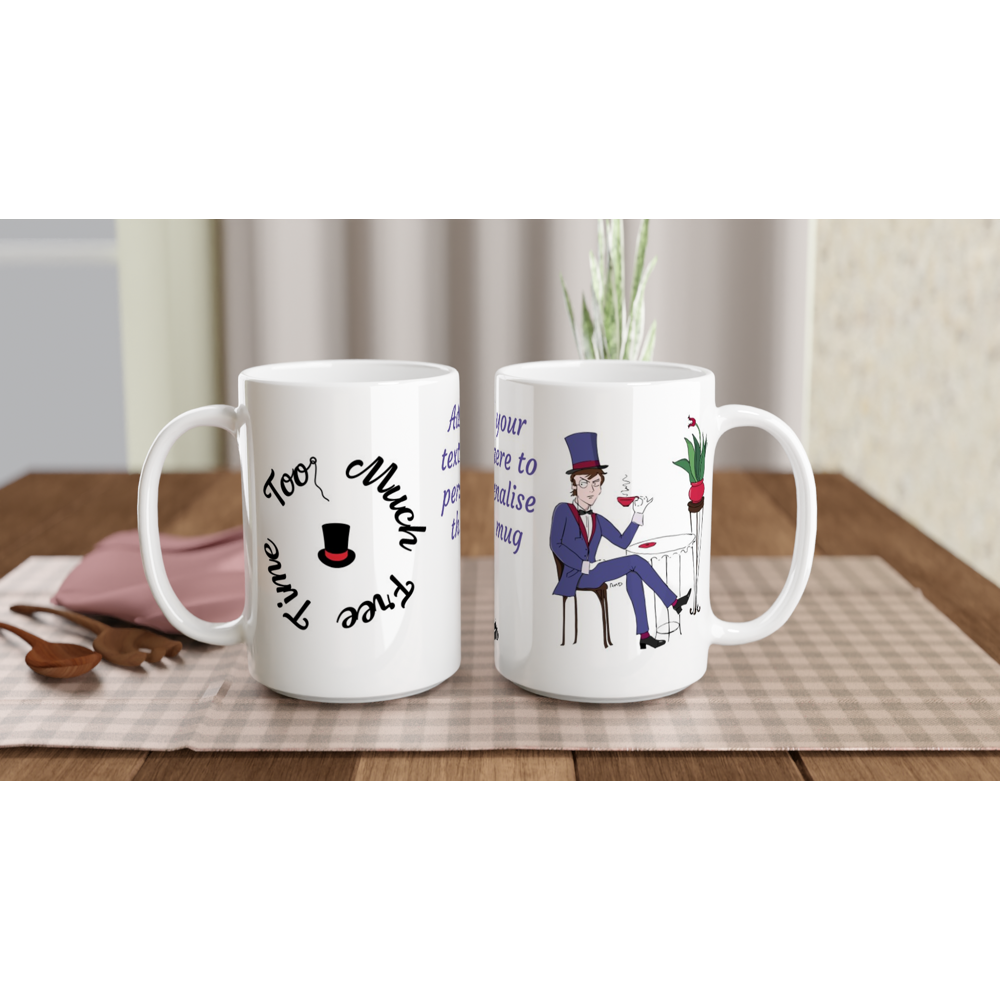 Personalise this Too Much Free Time, Ceramic Mug 15oz