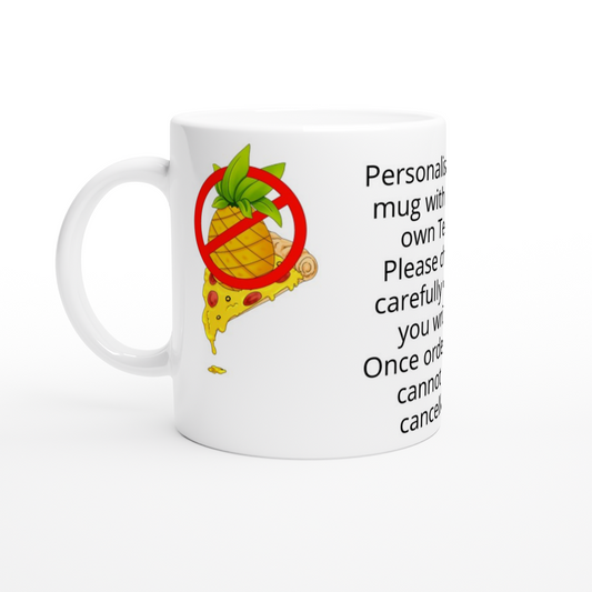 Personalise this No Pineapple on Pizza, White Ceramic Mug 11oz