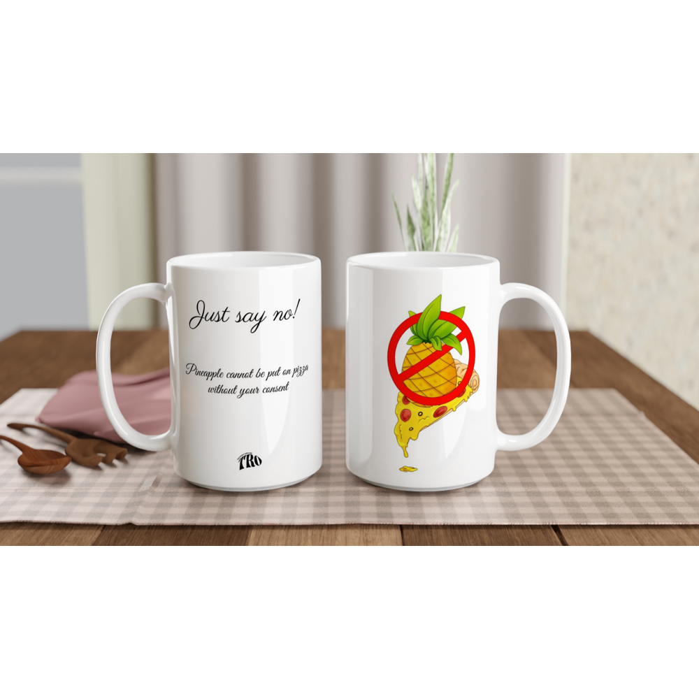 No Pineapple on Pizza, White Ceramic Mug 15oz