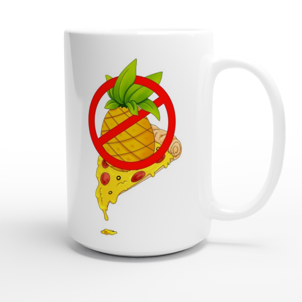 No Pineapple on Pizza, White Ceramic Mug 15oz