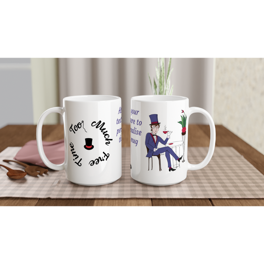 Personalise this Too Much Free Time, Ceramic Mug 15oz