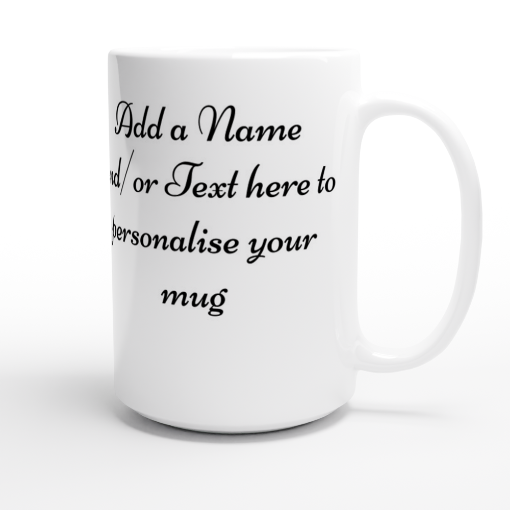 White 15oz Ceramic Mug - Add a name and/or Text to the Mug.