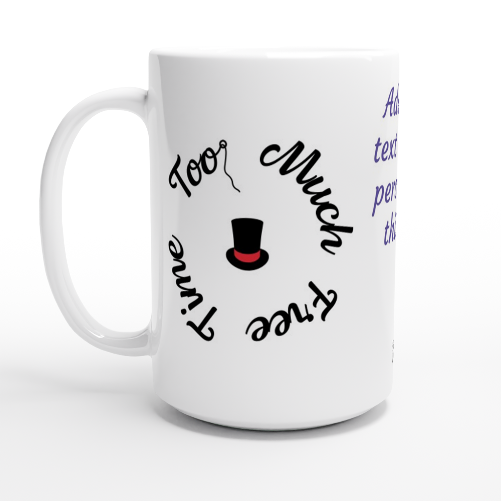 Personalise this Too Much Free Time, Ceramic Mug 15oz