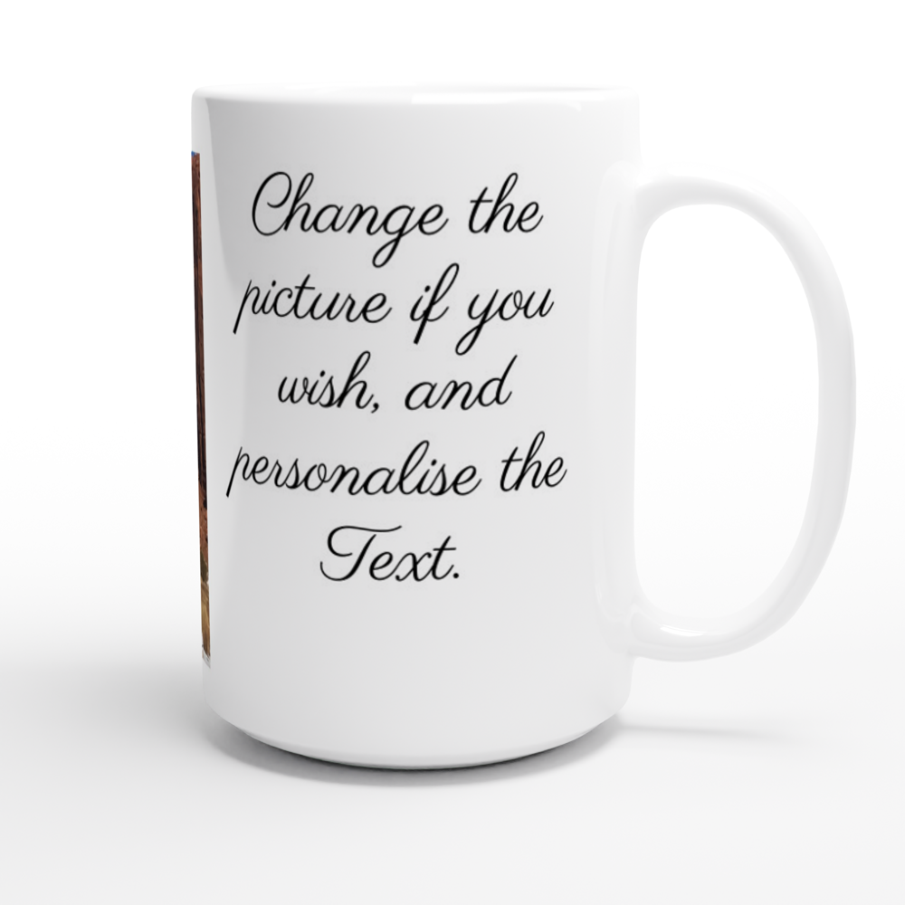 White 15oz Ceramic Mug - Change the picture if you wish, and replace the Text.